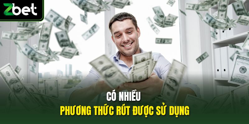Có nhiều phương thức rút được sử dụng