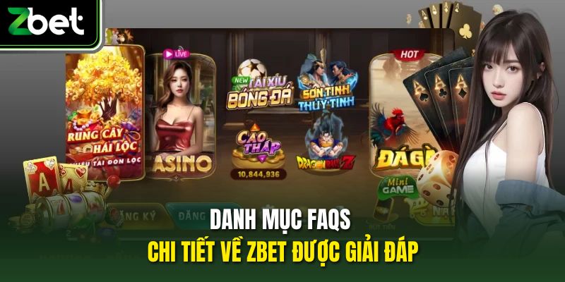 Danh mục FAQs chi tiết về Zbet được giải đáp