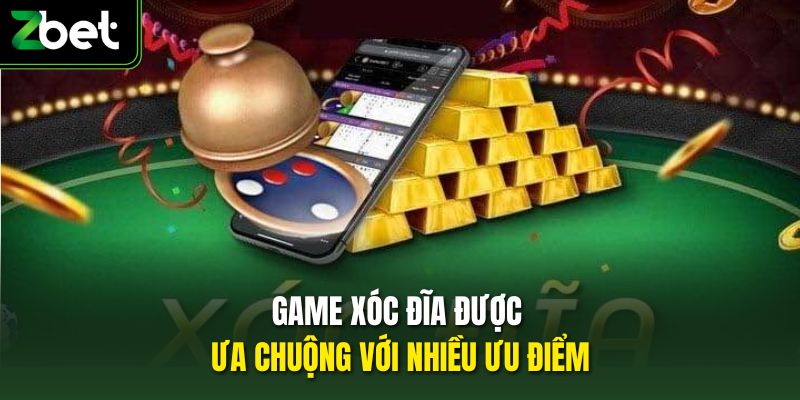 Game xóc đĩa được ưa chuộng với nhiều ưu điểm