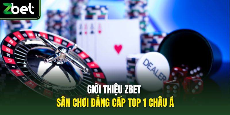 Giới thiệu Zbet sân chơi đẳng cấp top 1 châu Á
