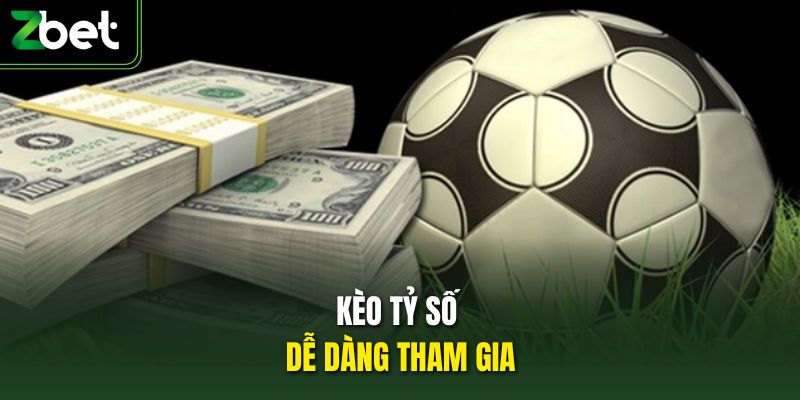 Kèo tỷ số dễ dàng tham gia