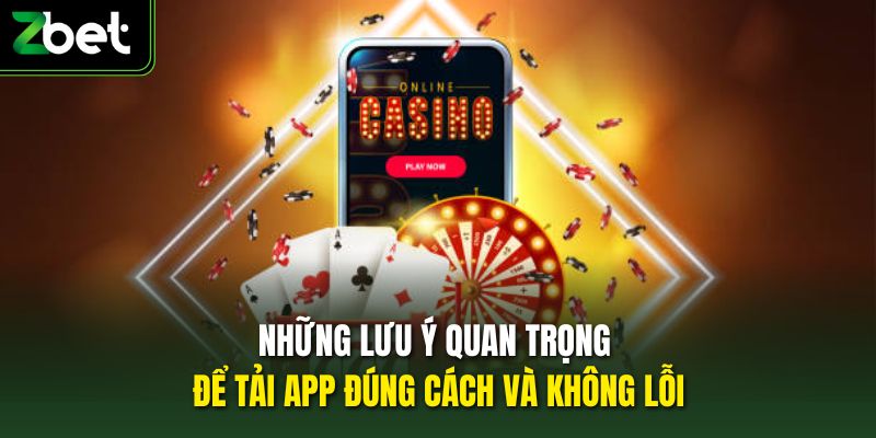 Những lưu ý quan trọng để tải app đúng cách và không lỗi