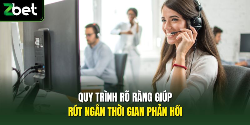 Quy trình rõ ràng giúp rút ngắn thời gian phản hồi